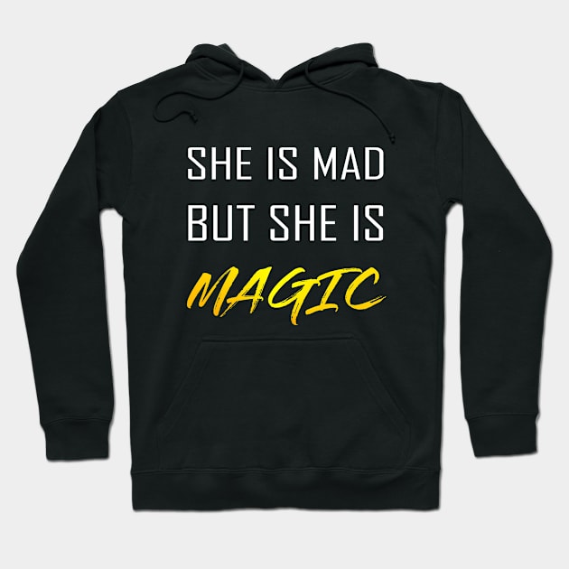 She Is Mad But She Is Magic Hoodie by Whimsical Splendours